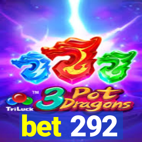bet 292